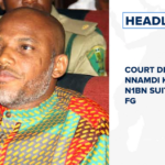 Court dismisses Nnamdi Kanu’s N1bn suit against FG and more